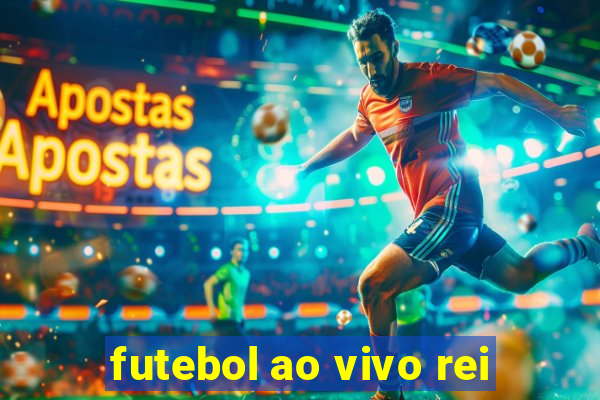 futebol ao vivo rei